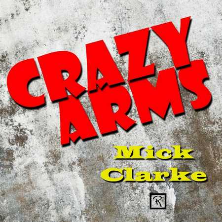 Mick Clarke - Crazy Arms (2021)