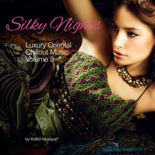 Silky Nights Vol.3: Luxury Oriental Chillout Music