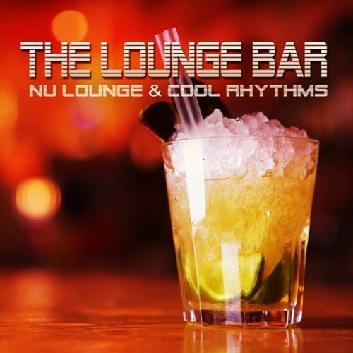 The Lounge Bar: Nu Lounge and Cool Rhythms