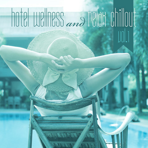 Hotel Wellness and Relax Chillout Vol.1