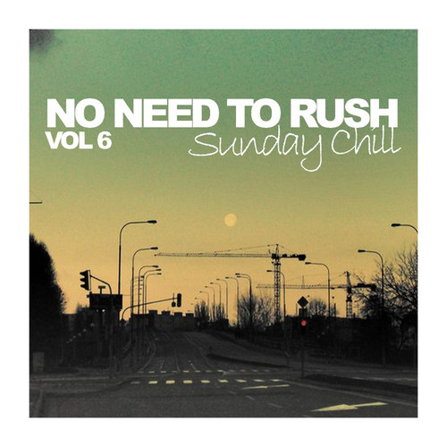 No Need To Rush Vol.6: Sunday Chill