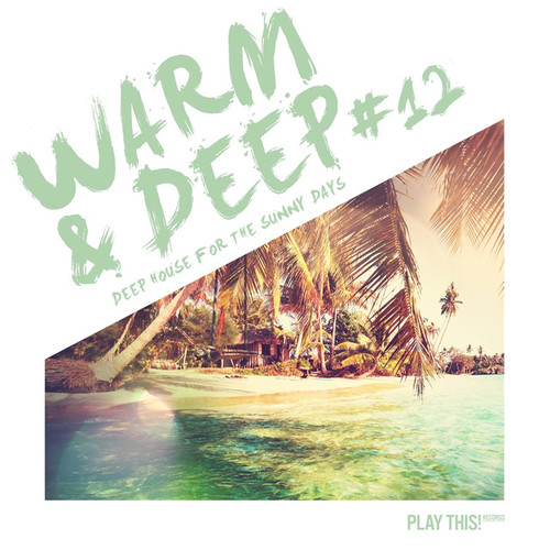 Warm and Deep #12: Deep House for the Sunny Days
