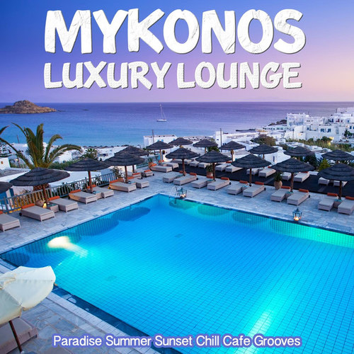 Mykonos Luxury Lounge: Paradise Summer Sunset Chill Cafe Grooves