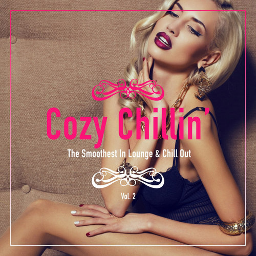 Cozy Chillin: The Smoothest In Lounge and Chill Out Vol.2