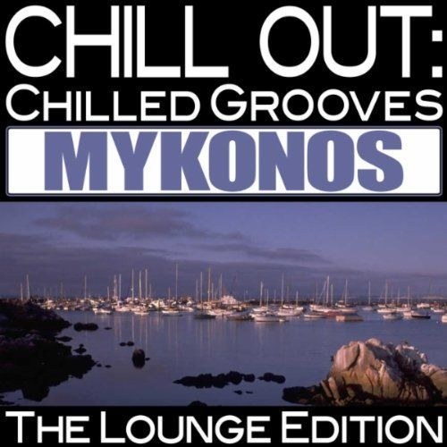 скачать Chill out: chilled grooves mykonos (the Lounge edition)