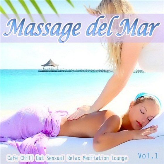 скачать Massage Del Mar Cafe Chill Out Sensual Relax Meditation Lounge (2011)