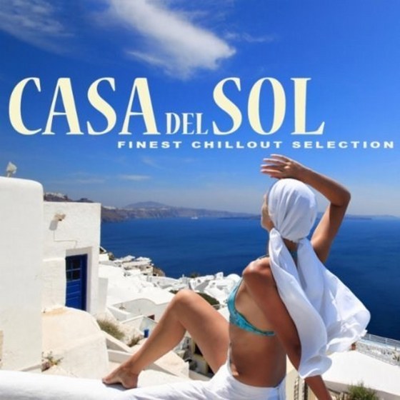 скачать Casa del Sol: Finest Chillout Selection (2012)