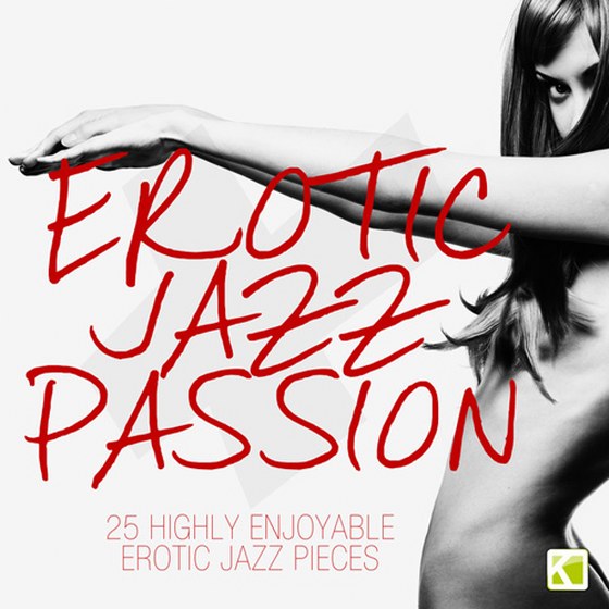 скачать Erotic Jazz Passion. 25 Highly Enjoyabel Erotic Jazz Pieces (2012)