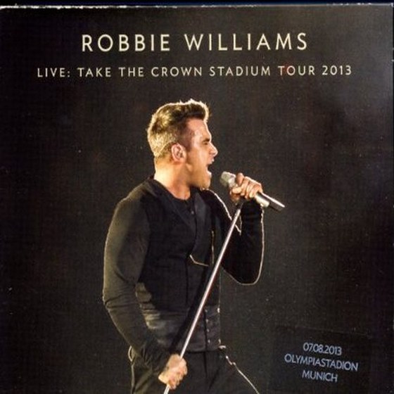 Robbie Williams. Take the Crown Stadium Tour (2013)