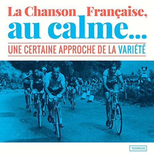 La Chanson Francaise, Au Calme: Une Certaine Approche De La Variete