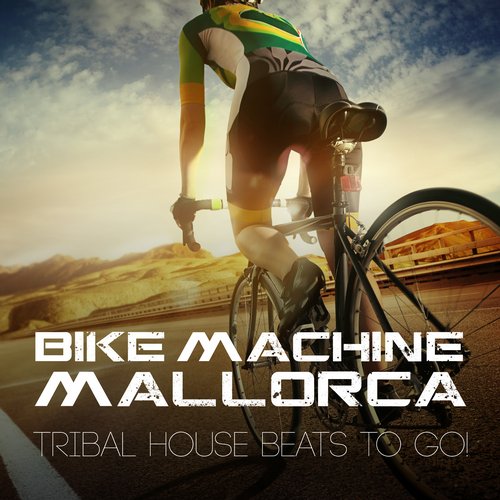 Bike Machine Mallorca Tribal House Beats To Go