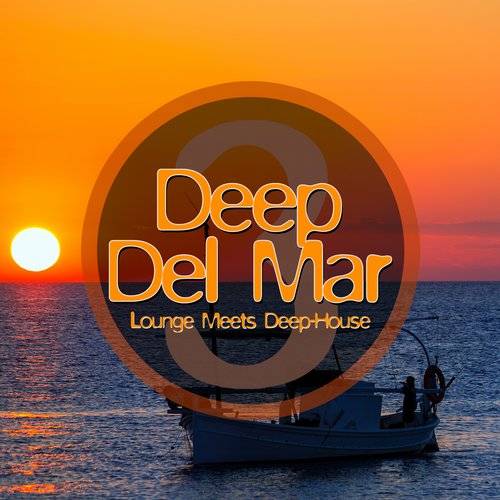 Deep Del Mar Lounge Meets Deep House Vol.3