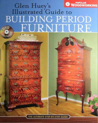 Popular Woodworking. Illustrated Guide to Building Period Furniture