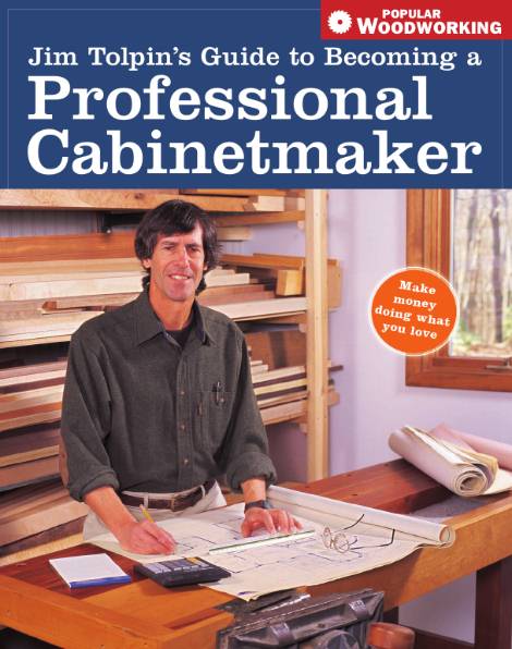 Popular Woodworking. Guide to Becoming a Professional Cabinetmaker